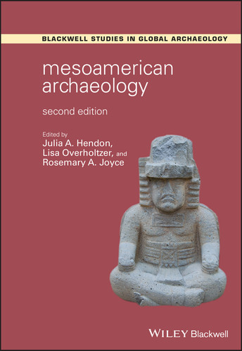 Mesoamerican Archaeology: Theory and Practice (Wiley Blackwell Studies in Global Archaeology) book cover by 