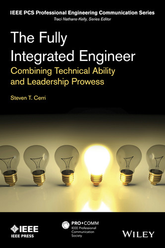 The Fully Integrated Engineer: Combining Technical Ability and Leadership Prowess (IEEE PCS Professional Engineering Communication Series) book cover by Steven T. Cerri