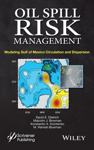 Oil Spill Risk Management: Modeling Gulf of Mexico Circulation and Oil Dispersal book cover by David E. Dietrich, Malcolm J. Bowman, Konstantin A. Korotenko, M. Hamish E. Bowman