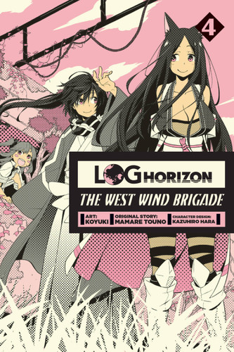Log Horizon: The West Wind Brigade, Vol. 4 (Log Horizon: The West Wind Brigade #4) book cover by Mamare Touno