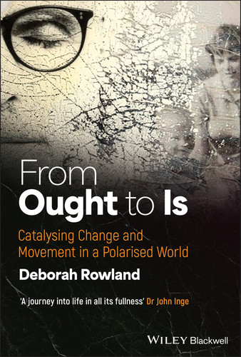 From Ought to Is: Catalysing Change and Movement in a Polarised World book cover by Deborah Rowland