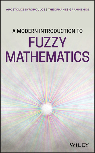 A Modern Introduction to Fuzzy Mathematics book cover by Apostolos Syropoulos, Theophanes Grammenos