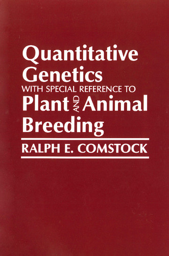 Quantitative Genetics with Special Reference to Plant and Animal Breeding book cover by Ralph E. Comstock