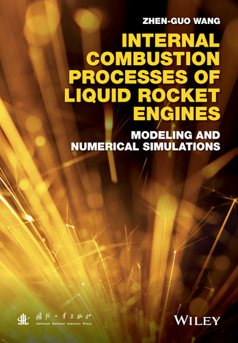 Internal Combustion Processes of Liquid Rocket Engines: Modeling and Numerical Simulations book cover by Zhen-Guo Wang