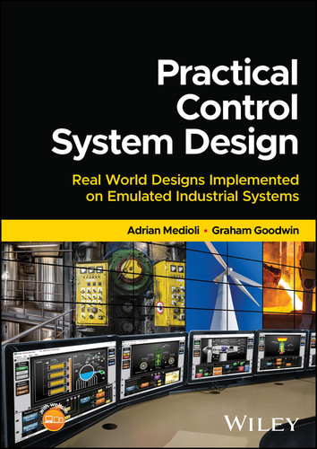 Practical Control System Design: Real World Designs Implemented on Emulated Industrial Systems book cover by Adrian Medioli, Graham Goodwin