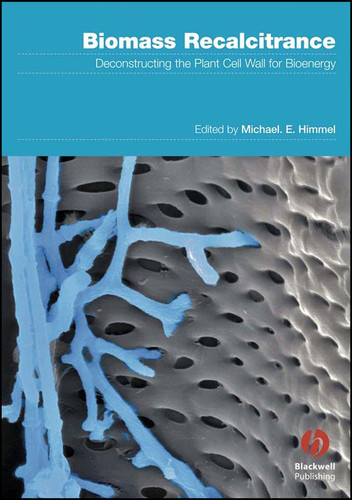 Biomass Recalcitrance: Deconstructing the Plant Cell Wall for Bioenergy book cover by 