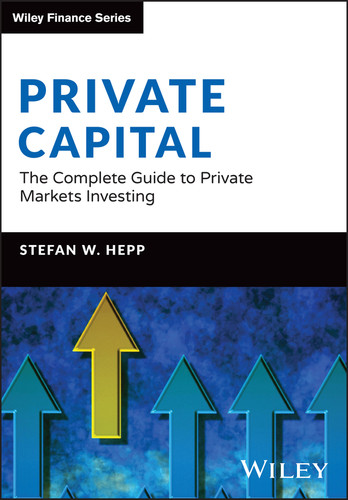 Private Capital: The Complete Guide to Private Markets Investing (The Wiley Finance Series) book cover by Stefan W. Hepp