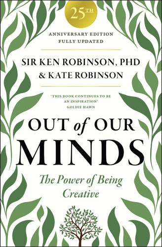 Out of Our Minds 25th Anniversary Edition: The Power of Being Creative book cover by Ken Robinson, Kate Robinson