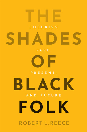 The Shades of Black Folk: Colorism Past, Present, and Future book cover by Robert L. Reece
