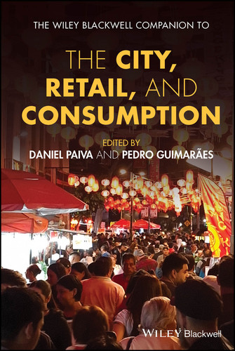 The Wiley Blackwell Companion to the City, Retail, and Consumption (Wiley Blackwell Companions to Geography) book cover by 
