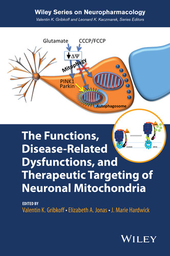 The Functions, Disease-Related Dysfunctions, and Therapeutic Targeting of Neuronal Mitochondria (Wiley Series on Neuropharmacology) book cover by J. Marie Hardwick
