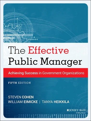 The Effective Public Manager: Achieving Success in Government Organizations book cover by Steven Cohen, William Eimicke, Tanya Heikkila