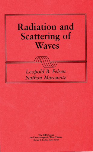 Radiation and Scattering of Waves (IEEE Press Series on Electromagnetic Wave Theory) book cover by Leopold B. Felsen, Nathan Marcuvitz