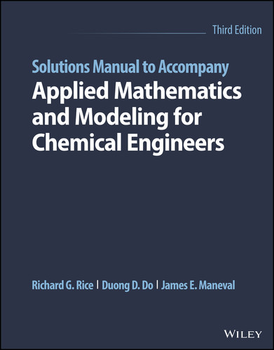 Solutions Manual to Accompany Applied Mathematics and Modeling for Chemical Engineers book cover by Richard G. Rice, Duong D. Do, James E. Maneval