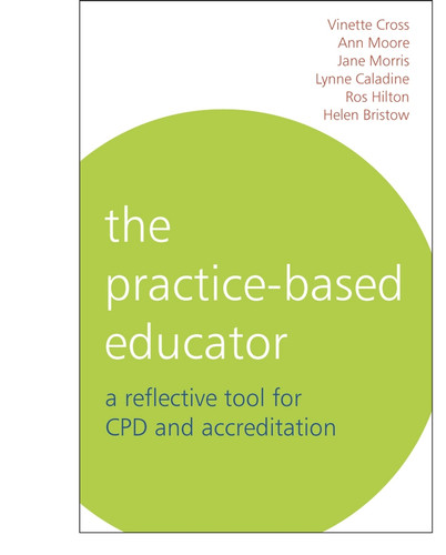 The Practice-Based Educator: A Reflective Tool for CPD and Accreditation book cover by Vinette Cross, Lynne Caladine, Jane Morris, Ros Hilton, Helen Bristow, Ann Moore