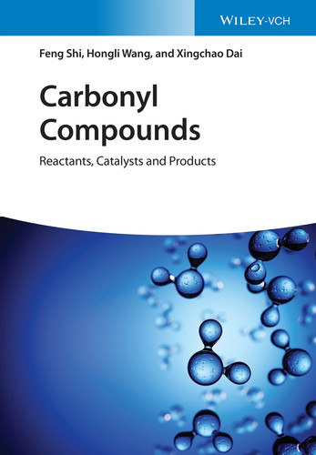 Carbonyl Compounds: Reactants, Catalysts and Products book cover by Feng Shi, Hongli Wang, Xingchao Dai