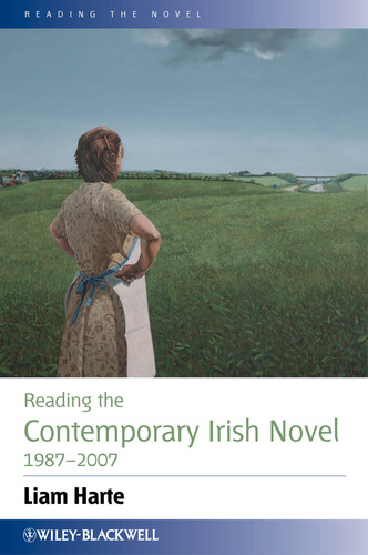 Reading the Contemporary Irish Novel 1987 - 2007 (Reading the Novel) book cover by Liam Harte