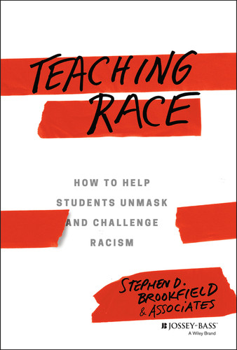 Teaching Race: How to Help Students Unmask and Challenge Racism book cover by Stephen D. Brookfield
