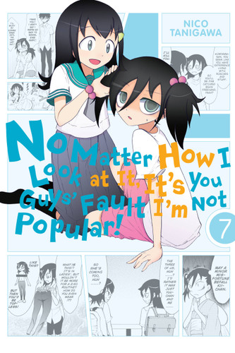 No Matter How I Look at It, It's You Guys' Fault I'm Not Popular!, Vol. 7 (No Matter How I Look at It, It's You Guys' Fault I'm Not Popular! #7) book cover by 