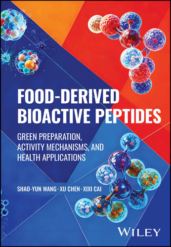 Food-derived Bioactive Peptides: Green Preparation, Activity Mechanisms, and Health Applications book cover by Shao-Yun Wang, Xu Chen, Xixi Cai