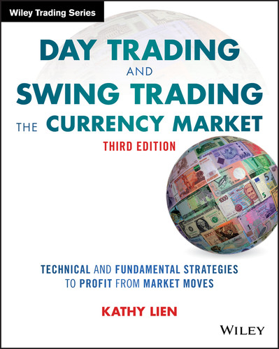 Day Trading and Swing Trading the Currency Market: Technical and Fundamental Strategies to Profit from Market Moves (Wiley Trading) book cover by Kathy Lien