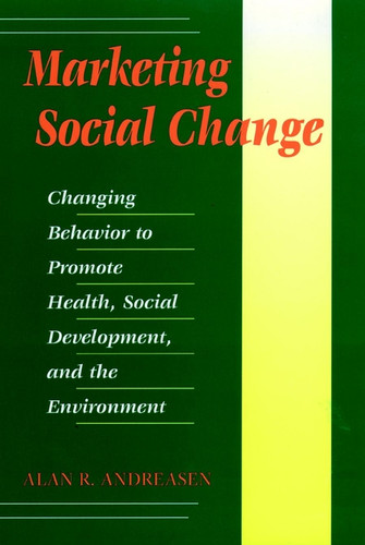Marketing Social Change: Changing Behavior to Promote Health, Social Development, and the Environment book cover by Alan R. Andreasen