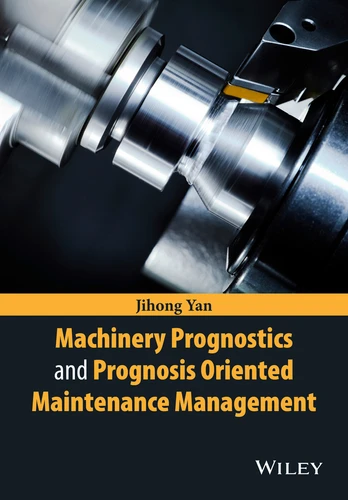 Machinery Prognostics and Prognosis Oriented Maintenance Management book cover by Jihong Yan