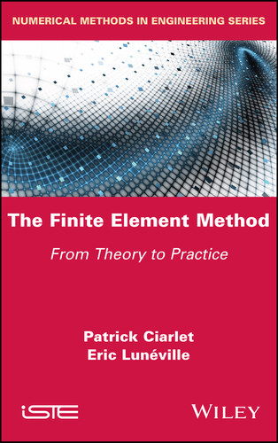 The Finite Element Method: From Theory to Practice book cover by Patrick Ciarlet, Eric Luneville