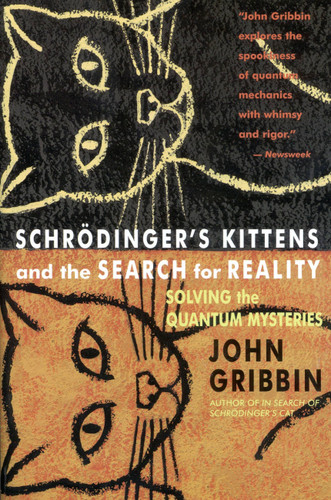 Schrodinger's Kittens and the Search for Reality: Solving the Quantum Mysteries book cover by John Gribbin