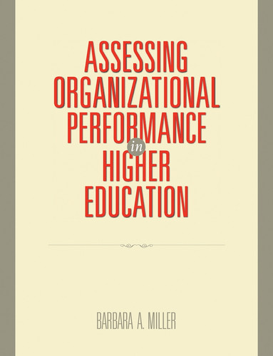 Assessing Organizational Performance in Higher Education (Research Methods for the Social Sciences) book cover by Barbara A. Miller