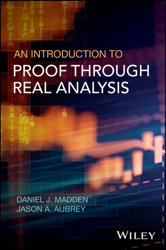 An Introduction to Proof through Real Analysis book cover by Daniel J. Madden, Jason A. Aubrey