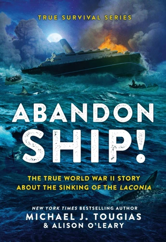 Abandon Ship!: The True World War II Story About the Sinking of the Laconia (True Survival Series #1) book cover by Alison O'Leary, Michael J. Tougias