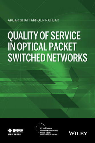 Quality of Service in Optical Packet Switched Networks (IEEE Press Series on Information and Communication Networks Security) book cover by Akbar G. Rahbar