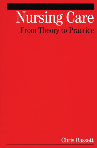 Nursing Care: From Theory to Practice book cover by Christopher Bassett