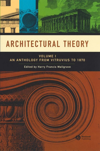Architectural Theory, Volume 1: An Anthology from Vitruvius to 1870 book cover by 