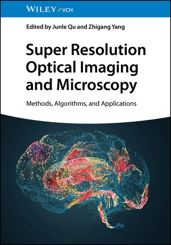 Super Resolution Optical Imaging and Microscopy: Methods, Algorithms, and Applications book cover by 