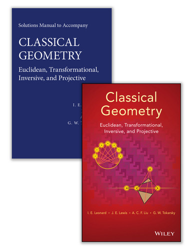 Classical Geometry: Euclidean, Transformational, Inversive, and Projective Set book cover by I. E. Leonard, J. E. Lewis, A. C. F. Liu, G. W. Tokarsky