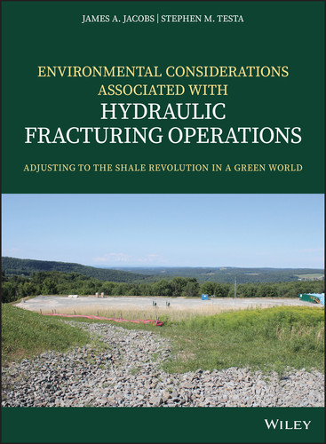 Environmental Considerations Associated with Hydraulic Fracturing Operations: Adjusting to the Shale Revolution in a Green World book cover by James A. Jacobs, Stephen M. Testa