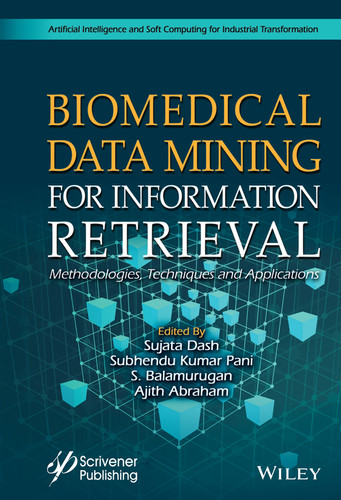 Biomedical Data Mining for Information Retrieval: Methodologies, Techniques, and Applications (Artificial Intelligence and Soft Computing for Industrial Transformation) book cover by 