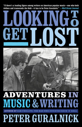 Looking To Get Lost: Adventures in Music and Writing book cover by Peter Guralnick