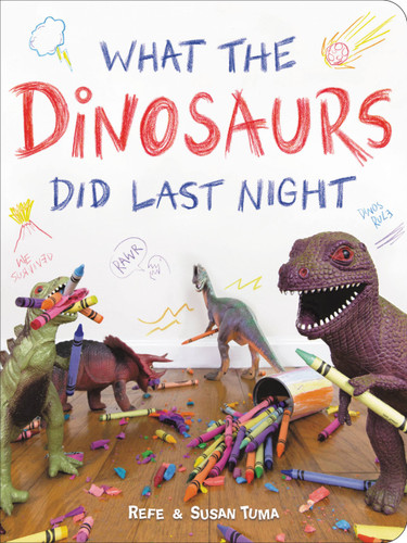 What the Dinosaurs Did Last Night (What the Dinosaurs Did #1) book cover by Refe Tuma, Susan Tuma