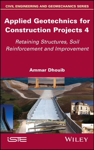 Applied Geotechnics for Construction Projects, Volume 4: Retaining Structures, Soil Reinforcement and Improvement book cover by Ammar Dhouib
