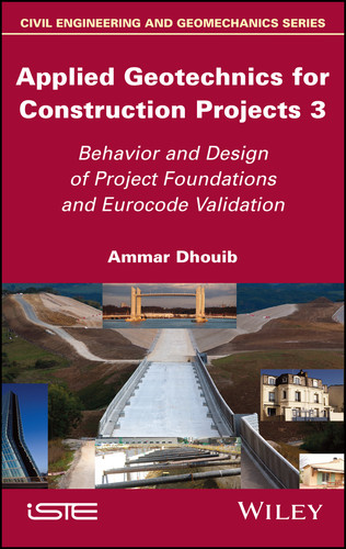 Applied Geotechnics for Construction Projects, Volume 3: Behavior and Design of Project Foundations and Eurocode Validation book cover by Ammar Dhouib