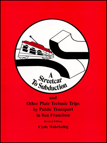 A Streetcar to Subduction and Other Plate Tectonic Trips by Public Transport in San Francisco (Special Publications) book cover by Clyde Wahrhaftig