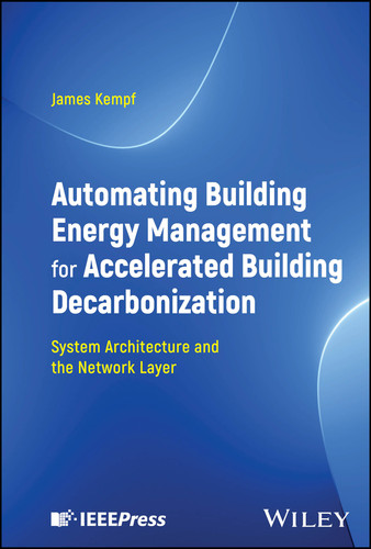 Automating Building Energy Management for Accelerated Building Decarbonization: System Architecture and the Network Layer book cover by James Kempf