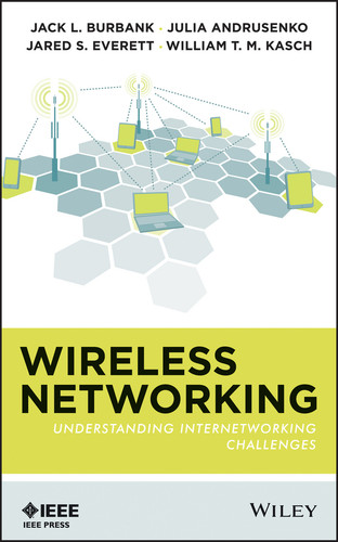 Wireless Networking: Understanding Internetworking Challenges book cover by Jack L. Burbank, Julia Andrusenko, Jared S. Everett, William T. M. Kasch