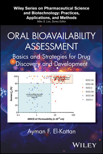 Oral Bioavailability Assessment: Basics and Strategies for Drug Discovery and Development (Wiley Series on Pharmaceutical Science and Biotechnology: Practices, Applications and Methods) book cover by Ayman F. El-Kattan