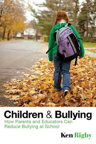 Children and Bullying: How Parents and Educators Can Reduce Bullying at School book cover by Ken Rigby