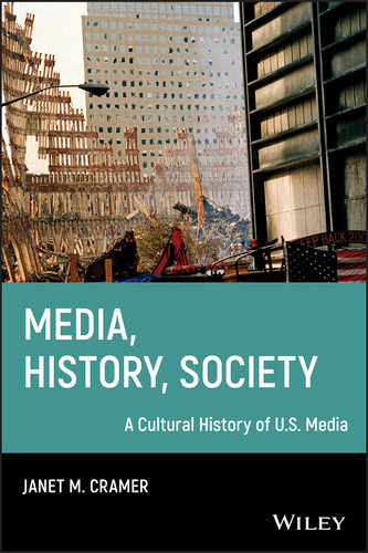 Media, History, Society: A Cultural History of U.S. Media book cover by Janet M. Cramer