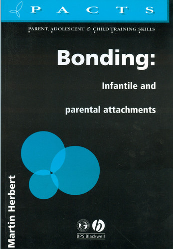 Bonding: Infantile and Parental Attachments (Parent, Adolescent and Child Training Skills) book cover by Martin Herbert